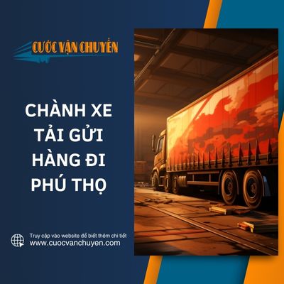 Chành xe gửi hàng ghép đi Phú Thọ